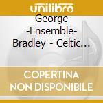 George -Ensemble- Bradley - Celtic Jewels cd