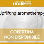 Upflifting:aromatherapy cd