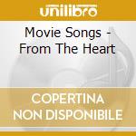 Movie Songs - From The Heart cd