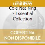 Cole Nat King - Essential Collection cd musicale di Cole Nat King