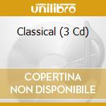 Classical (3 Cd) cd musicale di Classical