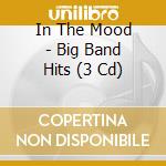 In The Mood - Big Band Hits (3 Cd) cd
