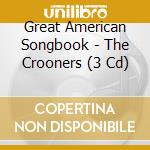 Great American Songbook - The Crooners (3 Cd)