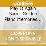 Play It Again Sam - Golden Piano Memories (3 Cd) cd musicale di Various Artists