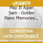 Play It Again Sam - Golden Piano Memories (3 Cd) cd