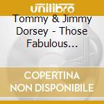 Tommy & Jimmy Dorsey - Those Fabulous Dorseys (3 Cd) cd
