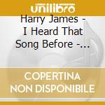 Harry James - I Heard That Song Before - Essential Collection (3 Cd) cd