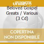 Beloved Gospel Greats / Various (3 Cd) cd