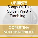 Songs Of The Golden West - Tumbling Tumbleweeds (3 Cd) cd musicale di Songs Of The Golden West
