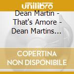 Dean Martin - That's Amore - Dean Martins Greatest Love Songs (3 Cd) cd
