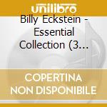 Billy Eckstein - Essential Collection (3 Cd) cd
