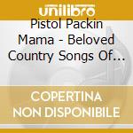 Pistol Packin Mama - Beloved Country Songs Of WWII (3 Cd) cd