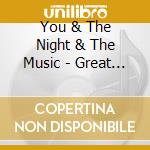 You & The Night & The Music - Great Instrumental Love Songs (3 Cd) cd musicale di You & The Night & The Music