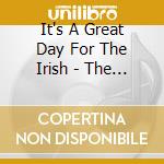 It's A Great Day For The Irish - The Great Songs And Singers Of The Emerald Isle (3 Cd) cd
