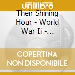 Their Shining Hour - World War Ii - The Road To Victory (2 Cd) cd musicale di Their Shining Hour