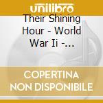 Their Shining Hour - World War Ii - The Road To Victory (2 Cd) cd