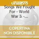 Songs We Fought For - World War Ii - The Road To Victory (2 Cd) cd