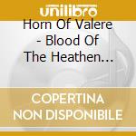 Horn Of Valere - Blood Of The Heathen Ancients cd