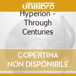 Hyperion - Through Centuries cd musicale di Hyperion