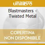 Blastmasters - Twisted Metal