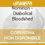 Nominon - Diabolical Bloodshed cd musicale di Nominon