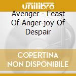 Avenger - Feast Of Anger-joy Of Despair cd