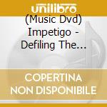 (Music Dvd) Impetigo - Defiling The Stage cd