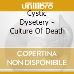 Cystic Dysetery - Culture Of Death cd