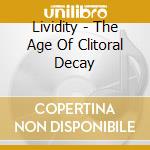 Lividity - The Age Of Clitoral Decay cd