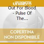 Out For Blood - Pulse Of The Underground cd
