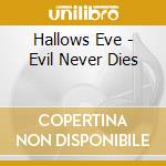 Hallows Eve - Evil Never Dies cd