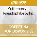 Sufferatory - Pseudophilosophic cd musicale di Sufferatory