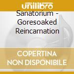 Sanatorium - Goresoaked Reincarnation cd