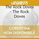 The Rock Doves - The Rock Doves cd musicale di The Rock Doves