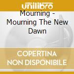Mourning - Mourning The New Dawn cd