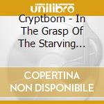 Cryptborn - In The Grasp Of The Starving Dead cd musicale di Cryptborn