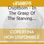 Cryptborn - In The Grasp Of The Starving Dead cd