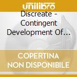 Discreate - Contingent Development Of Inanimate Modifications