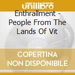 Enthrallment - People From The Lands Of Vit cd