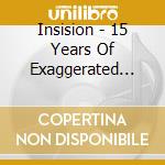 Insision - 15 Years Of Exaggerated Torment (2 Cd) cd