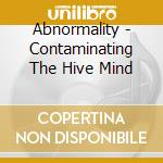 Abnormality - Contaminating The Hive Mind cd