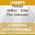Midnite Hellion - Enter The Unknown cd musicale di Midnite Hellion