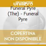 Funeral Pyre (The) - Funeral Pyre