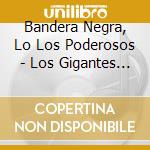 Bandera Negra, Lo Los Poderosos - Los Gigantes Del Corrido (Varios Artistas) 0058 cd