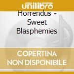 Horrendus - Sweet Blasphemies