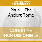 Ritual - The Ancient Tome cd musicale di Ritual