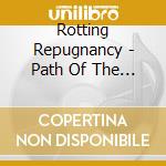 Rotting Repugnancy - Path Of The Diminished cd musicale di Rotting Repugnancy