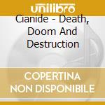 Cianide - Death, Doom And Destruction cd