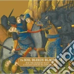 Soil Bleeds Black (The) - May The Blood Of Many A Valiant Knight Be Avenged cd