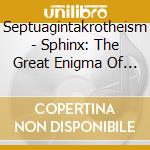Septuagintakrotheism - Sphinx: The Great Enigma Of Times cd